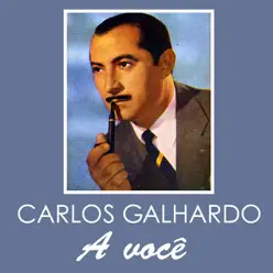 A Você - Single - Carlos Galhardo
