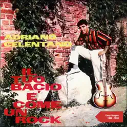 Il tuo bacio e' come un rock (Early Singles 1958 - 1960) - Adriano Celentano