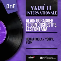 Hoopa Hoola / Youpie Youp (Mono Version) - Single - Alain Goraguer et son Orchestre Hoopa Hoola / Youpie Youp (Mono Version) - Single - Alain Goraguer et son Orchestre