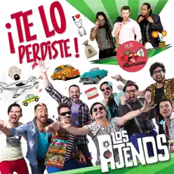 Te Lo Perdiste (feat. Los Verduleros) - Single - Los Ajenos Te Lo Perdiste (feat. Los Verduleros) - Single - Los Ajenos