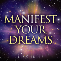 Lisa Julie & Law of Attraction - Manifest Your Dreams: Learn to Manifest Your Every Desire with the Law of Attraction (Unabridged) artwork