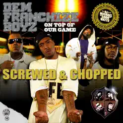 On Top of Our Game (Screwed & Chopped) - Dem Franchize Boyz