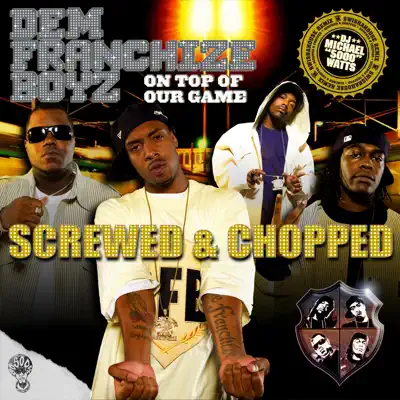 On Top of Our Game (Screwed & Chopped) - Dem Franchize Boyz On Top of Our Game (Screwed & Chopped) - Dem Franchize Boyz