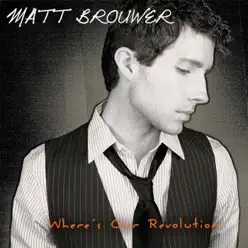 Where's Our Revolution - Matt Brouwer