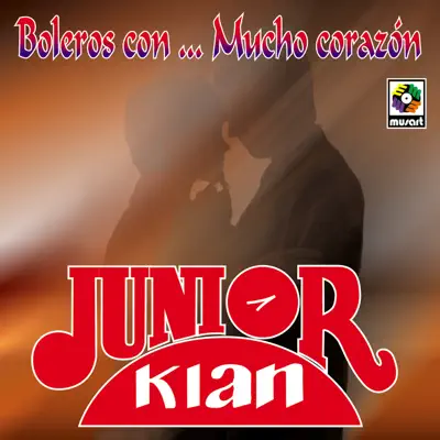 Boleros Con…Mucho Corazon - Junior Klan