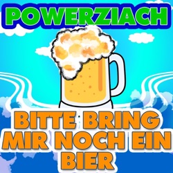 Powerziach - Bitte bring mir noch ein Bier