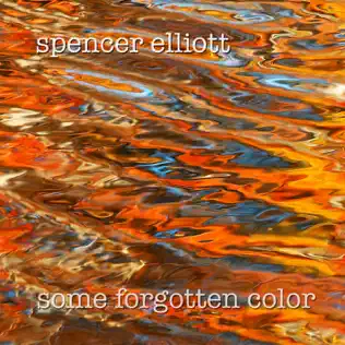 baixar álbum Spencer Elliott - Some Forgotten Color