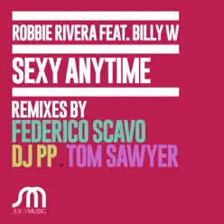 Sexy Anytime (feat. Billy W) [Remixes] - Single - Robbie Rivera