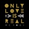 Only Love Is Real (feat. Marti Nikko) - MC YOGI lyrics