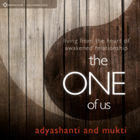 Mukti Adyashanti - The One of Us: Living From the Heart of Illumined Relationship artwork