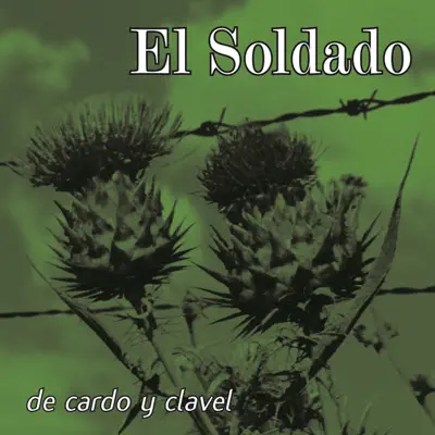De Cardo y Clavel - El Soldado De Cardo y Clavel - El Soldado