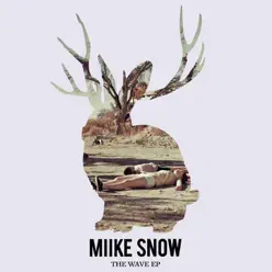 The Wave (Remixes) - EP - Miike Snow