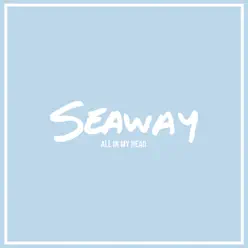 All in My Head - EP - Seaway