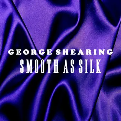 Smooth as Silk - George Shearing Smooth as Silk - George Shearing