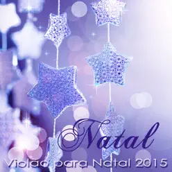 Natal – Violão para Natal 2015, Música de Natal Traditional e Canções de Natal para la Noite de Natal e Reunião de Família - Natal