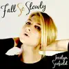 Fall So Slowly - Single album lyrics, reviews, download