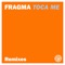 Toca Me (Jerome Robins Remix) - Fragma lyrics