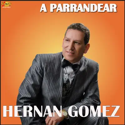 A Parrandear - Hernán Gómez A Parrandear - Hernán Gómez