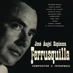 Ferrusquilla - Compositor e Intérprete - José Ángel Espinoza 'Ferrusquilla'