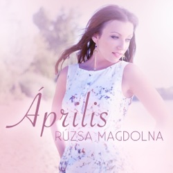 Rúzsa Magdolna - Április