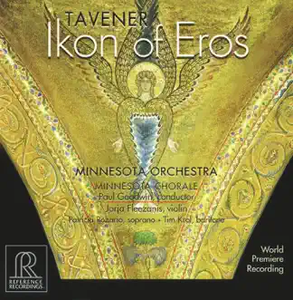 Tavener: Ikon of Eros by Jorja Fleezanis, Minnesota Orchestra & Paul Goodwin album reviews, ratings, credits