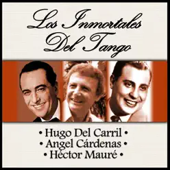 Los Inmortales del Tango - Hugo Del Carril Los Inmortales del Tango - Hugo Del Carril