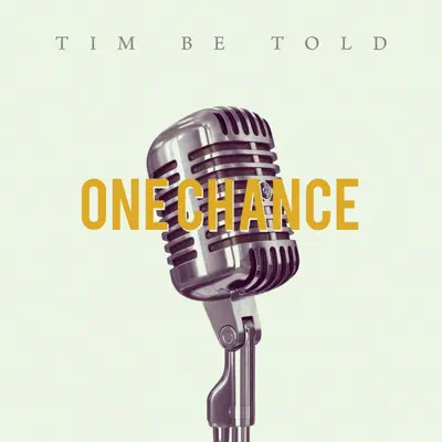 One Chance - Single - Tim Be Told