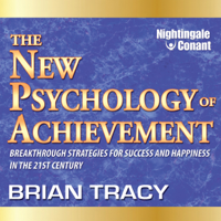 Brian Tracy - The New Psychology of Achievement: Breakthrough Strategies for Success and Happiness in the 21st Century artwork