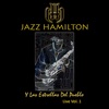 JAZZ HAMILTON Y Las Estrellas Del Pueblo Live Vol.1