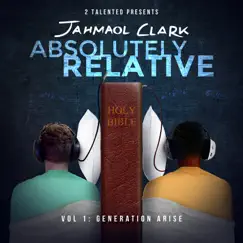 Absolutely Relative: Generation Arise, Vol. 1 by Jahmaol Clark album reviews, ratings, credits