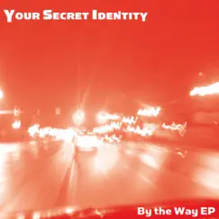 By the Way EP by Your Secret Identity album reviews, ratings, credits
