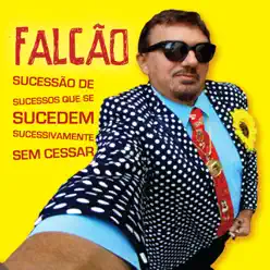 Sucessão de Sucesso Que Se Sucedem Sucessivamente Sem Cessar - Falcão