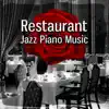 Restaurant Jazz Piano Music - Romantic Dinner, Restaurant Background Music, Relaxing Piano Music, Easy Listening, Modern Instrumental Jazz Piano, Chill Out album lyrics, reviews, download