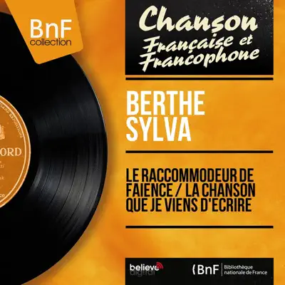 Le raccommodeur de faïence / La chanson que je viens d'écrire (Mono Version) - Single - Berthe Sylva Le raccommodeur de faïence / La chanson que je viens d'écrire (Mono Version) - Single - Berthe Sylva