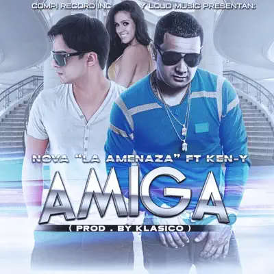 Amiga (feat. Ken-Y) - Single - Nova La Amenaza