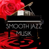 Smooth Jazz Musik - Romantische Hintergrundmusik für Restaurant, Entspannungsmusik SPA & Wellness, Piano Bar Dinner Party artwork