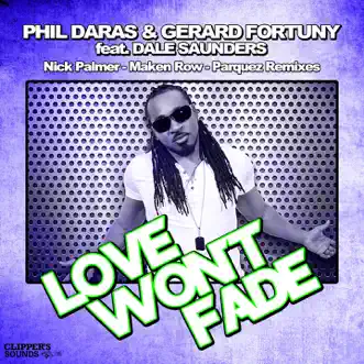 Love Won't Fade (feat. Dale Saunders) [The Remixes] - Single by Phil Daras & Gerard Fortuny album reviews, ratings, credits