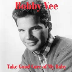 Take Good Care of My Baby - Single - Bobby Vee