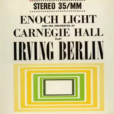 Enoch Light Plays Irving Berlin At Carnegie Hall - Enoch Light Enoch Light Plays Irving Berlin At Carnegie Hall - Enoch Light