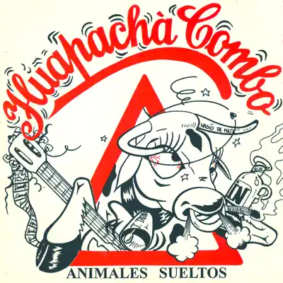 Animales Sueltos - Huapachà Combo