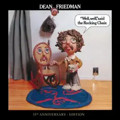 "Well, Well," Said the Rocking Chair (35th Anniversary Edition) - Dean Friedman