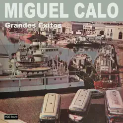 Grandes Éxitos - Miguel Caló Grandes Éxitos - Miguel Caló