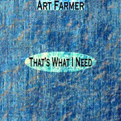 That's What I Need (Remastered) - Art Farmer That's What I Need (Remastered) - Art Farmer