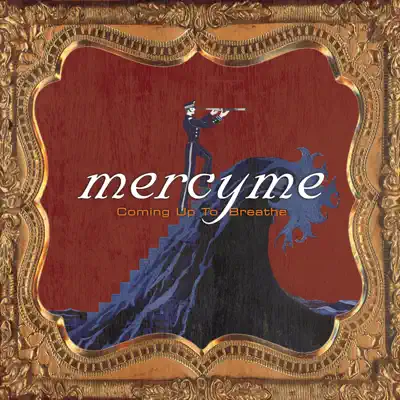 Coming Up To Breathe - Mercyme