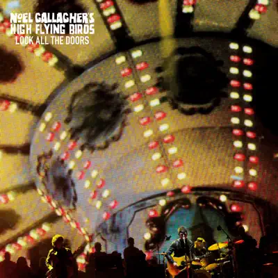 Lock All the Doors - Single - Noel Gallagher's High Flying Birds Lock All the Doors - Single - Noel Gallagher's High Flying Birds