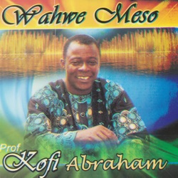 Prof. Kofi Abraham - Nea Yehowa Ahyira No