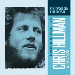 Six Days on the Road (Live) [feat. Jock Bartley, Michael Clarke, Mark Andes & Rick Roberts] - Chris Hillman