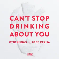 Can't Stop Drinking About You - Single - Otto Knows Can't Stop Drinking About You - Single - Otto Knows