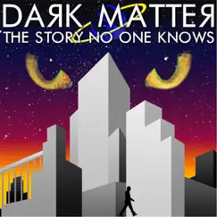 The Story No One Knows - Single by Dark Matter album reviews, ratings, credits