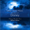 Deep Sleep Music - The Best of Disney: Relaxing Music Box Covers - Relax α Wave